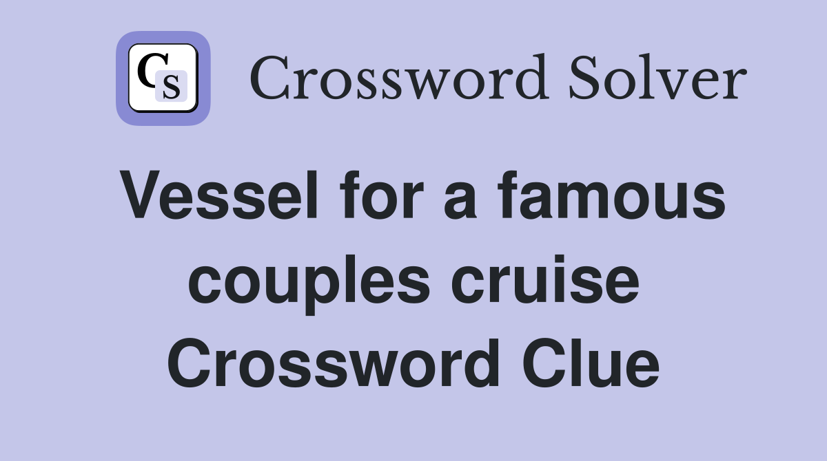 Vessel for a famous couples cruise Crossword Clue