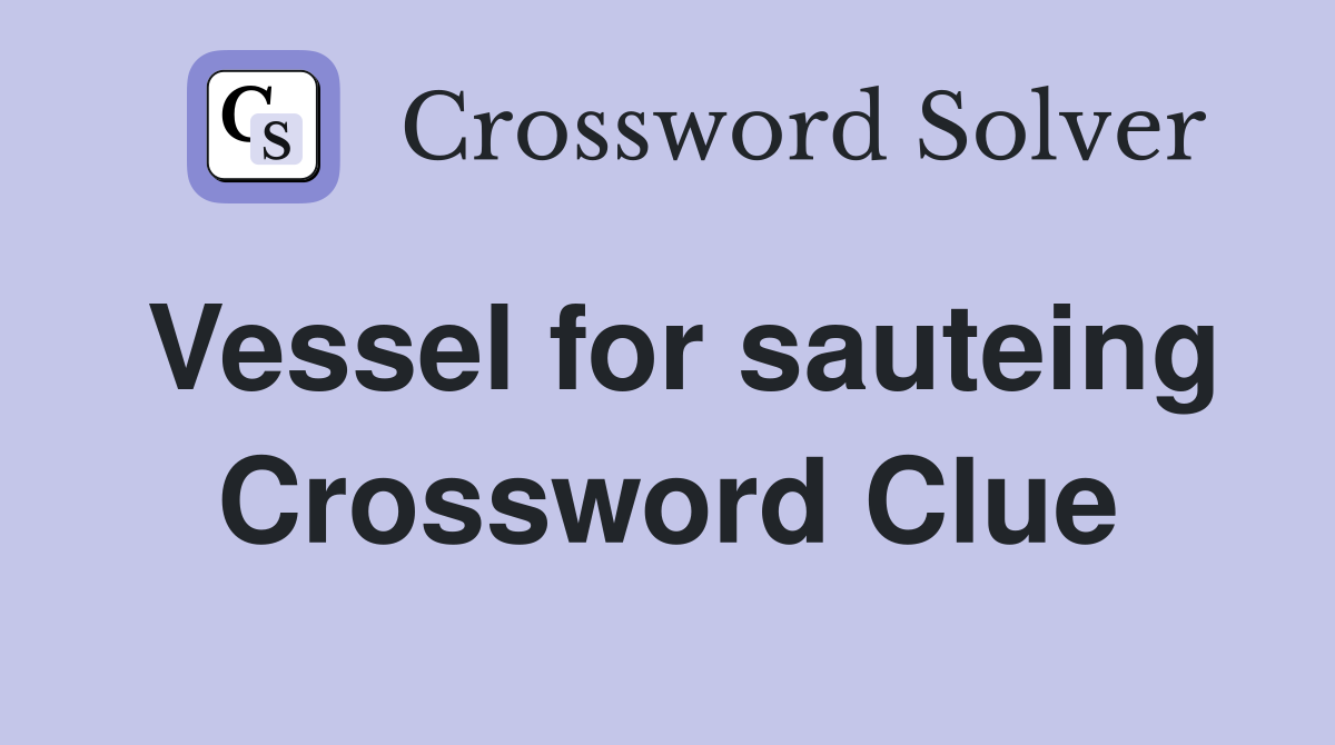 Vessel for sauteing Crossword Clue