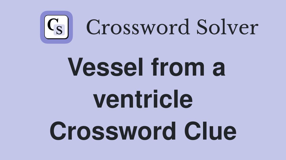 Vessel from a ventricle Crossword Clue