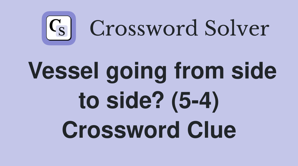 Vessel going from side to side? (5-4) Crossword Clue