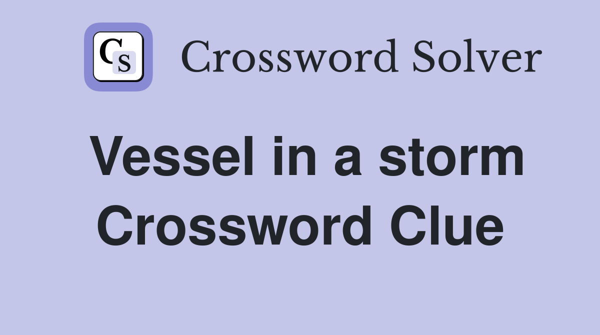 Vessel in a storm Crossword Clue