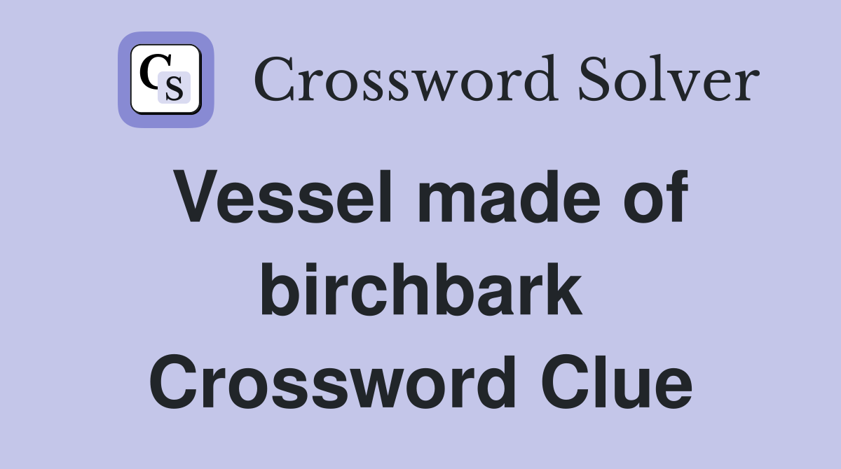 Vessel made of birchbark Crossword Clue