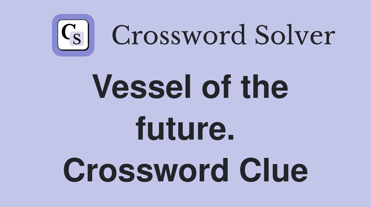 Vessel of the future. Crossword Clue