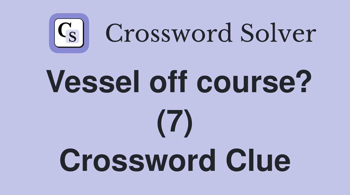 Vessel off course? (7) Crossword Clue