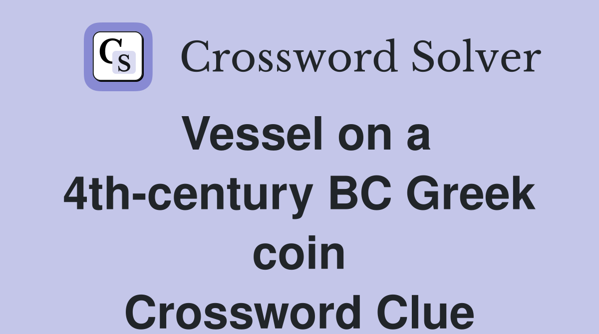 Vessel on a 4th-century BC Greek coin Crossword Clue