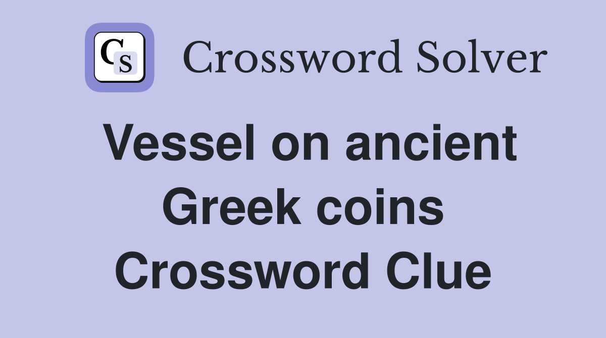 Vessel on ancient Greek coins Crossword Clue