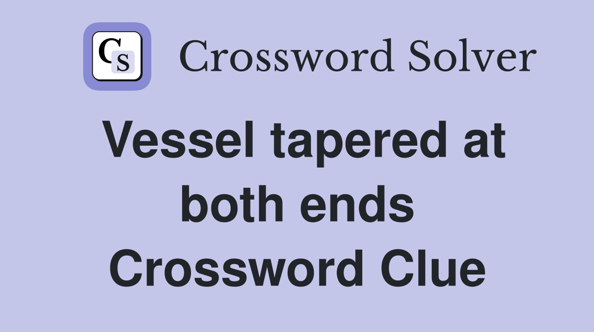 Vessel tapered at both ends Crossword Clue