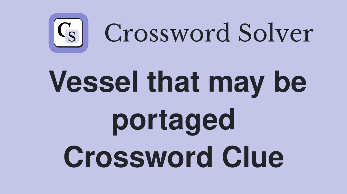 Vessel that may be portaged Crossword Clue