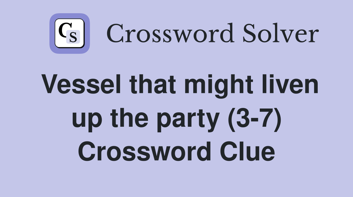 Vessel that might liven up the party (3-7) Crossword Clue
