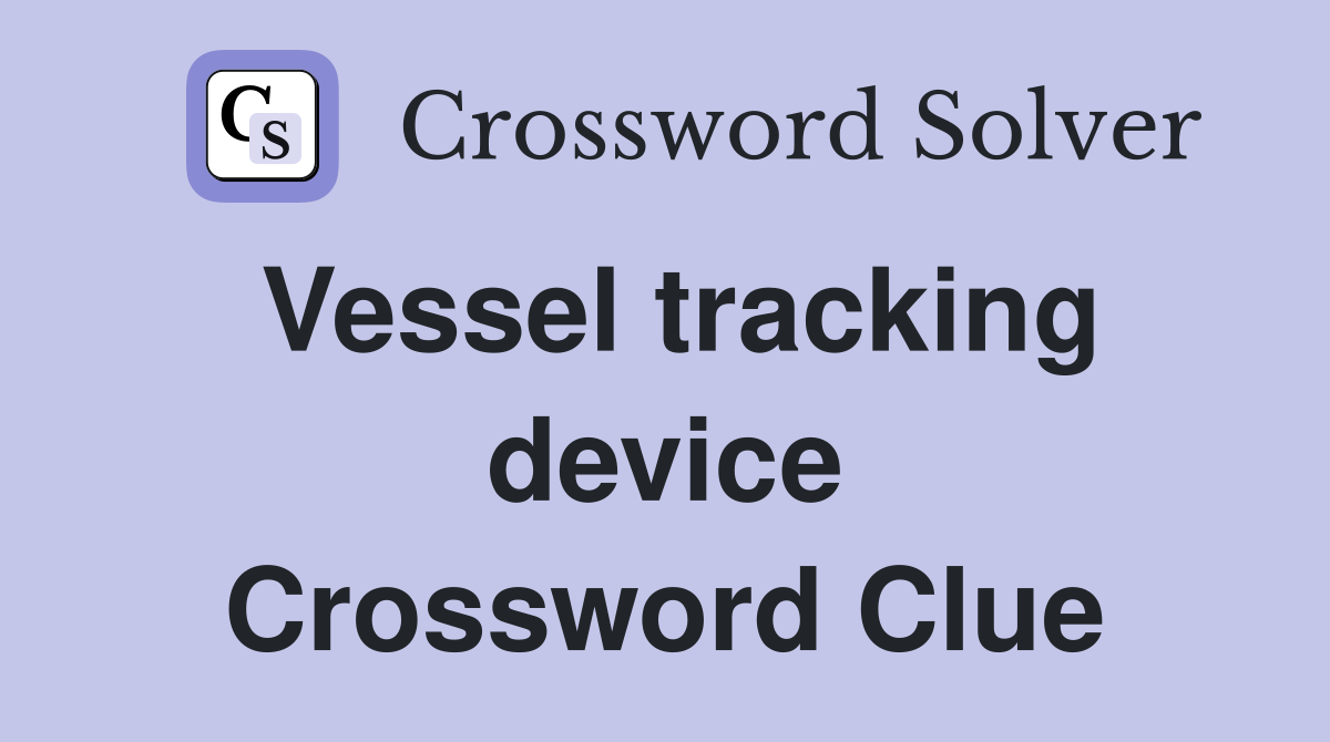 Vessel tracking device Crossword Clue