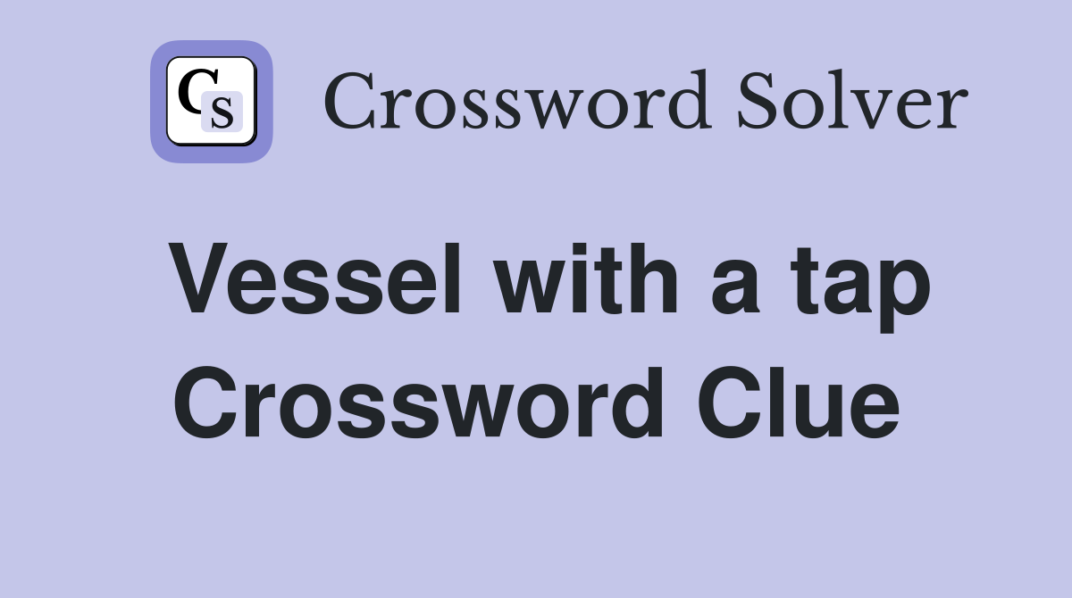 Vessel with a tap Crossword Clue