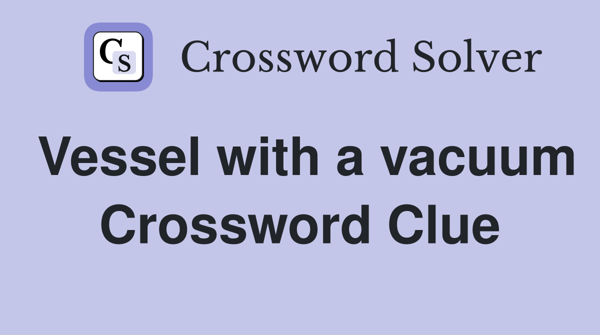 Vessel with a vacuum Crossword Clue
