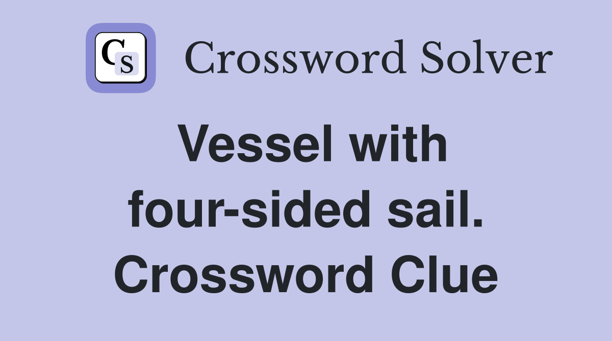 Vessel with four-sided sail. Crossword Clue