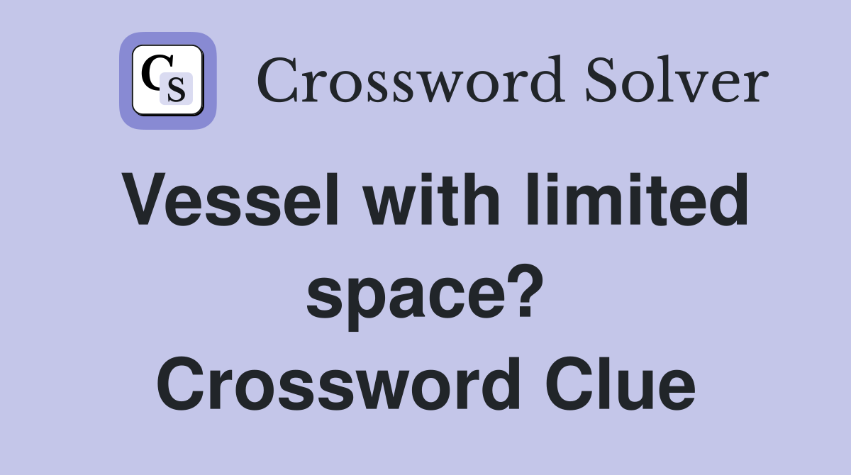 Vessel with limited space? Crossword Clue