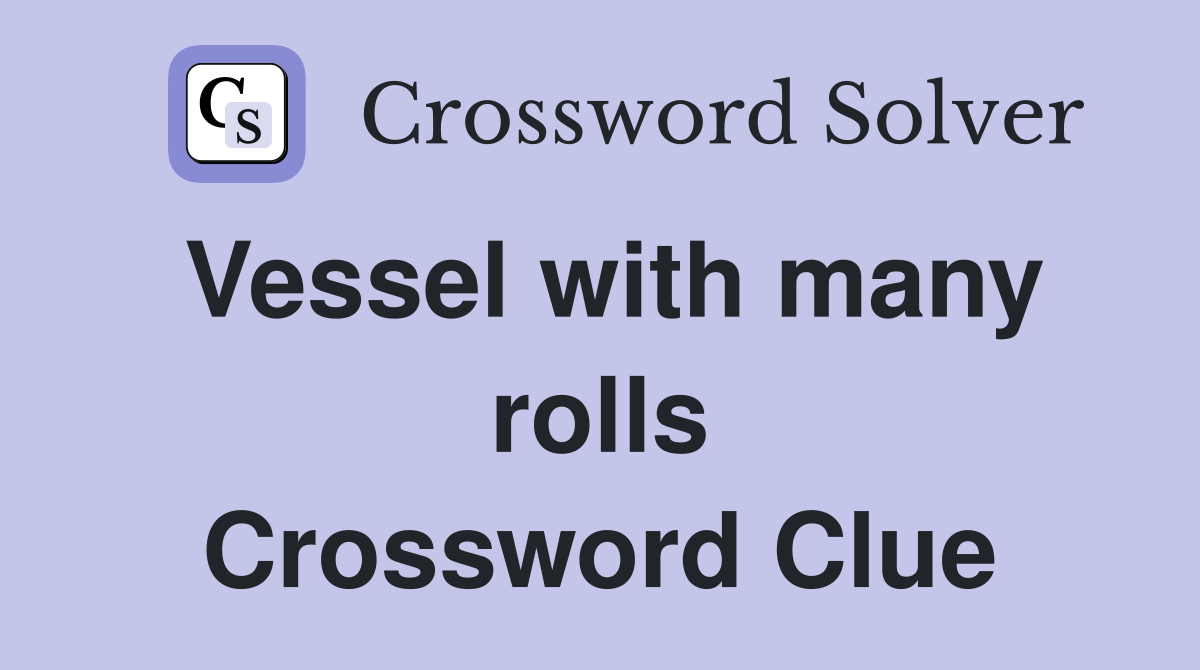 Vessel with many rolls Crossword Clue