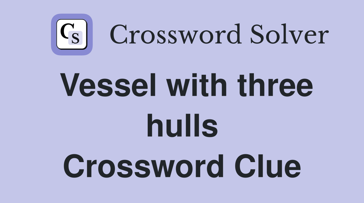 Vessel with three hulls Crossword Clue