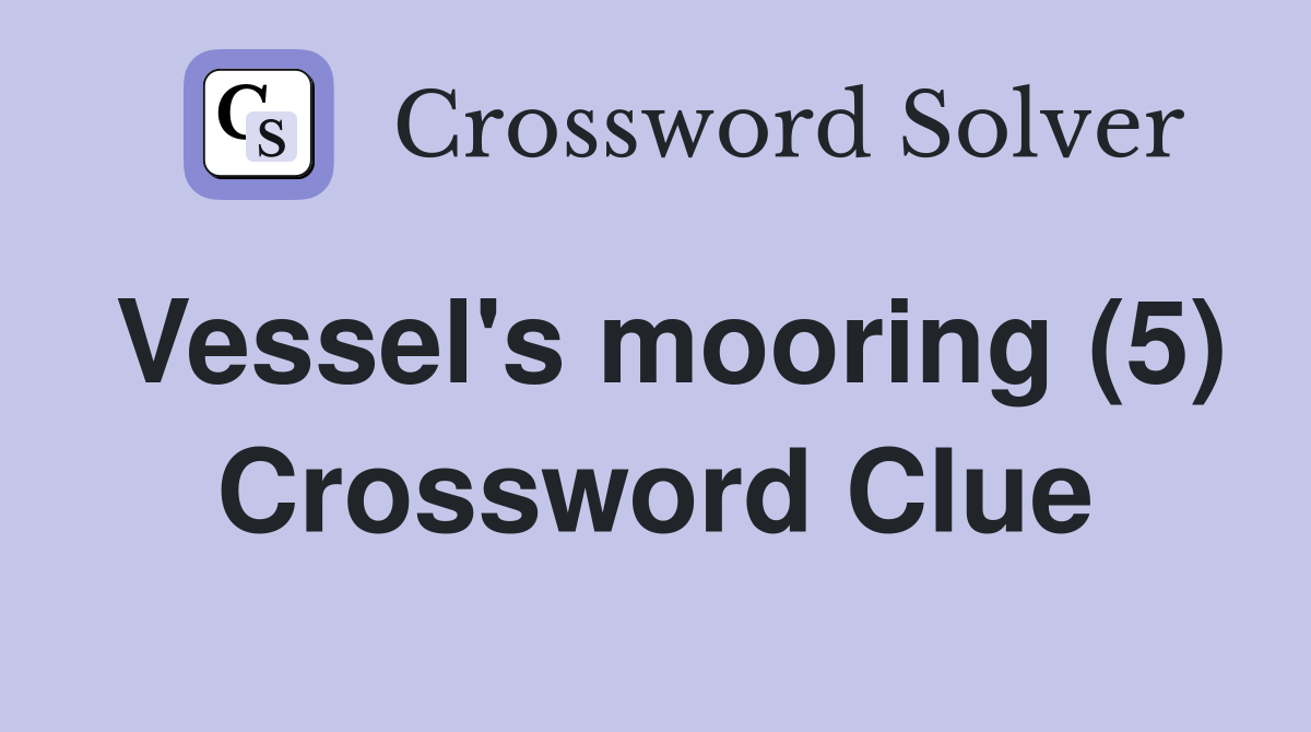 Vessel's mooring (5) Crossword Clue