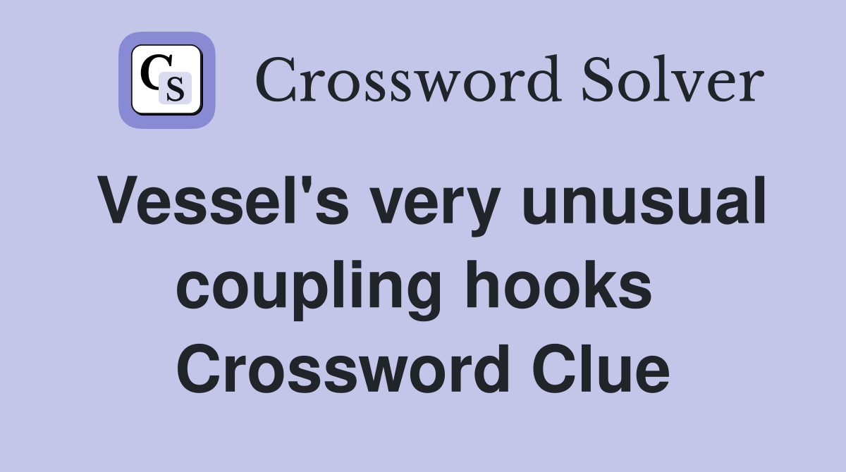 Vessel's very unusual coupling hooks  Crossword Clue