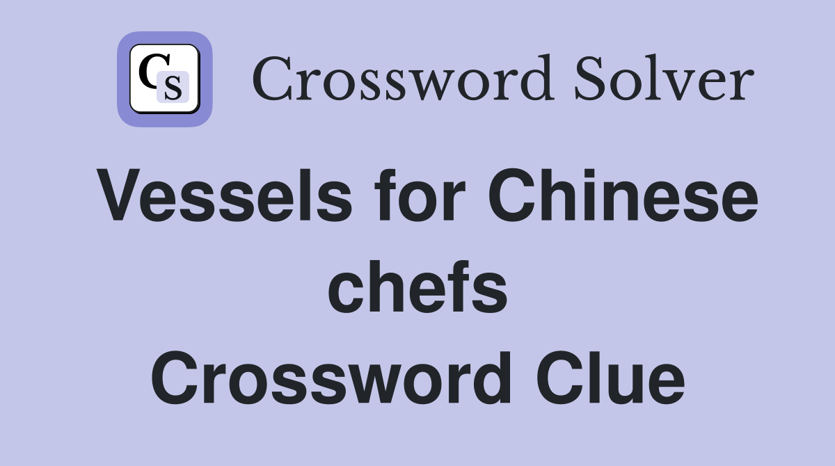 Vessels for Chinese chefs Crossword Clue
