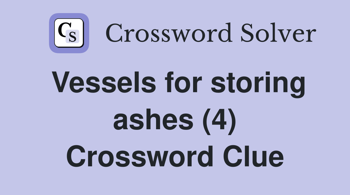 Vessels for storing ashes (4) Crossword Clue