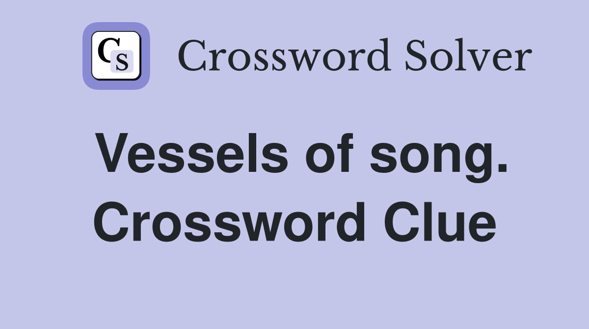 Vessels of song. Crossword Clue
