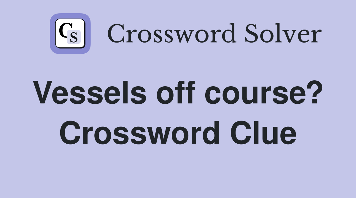 Vessels off course?  Crossword Clue