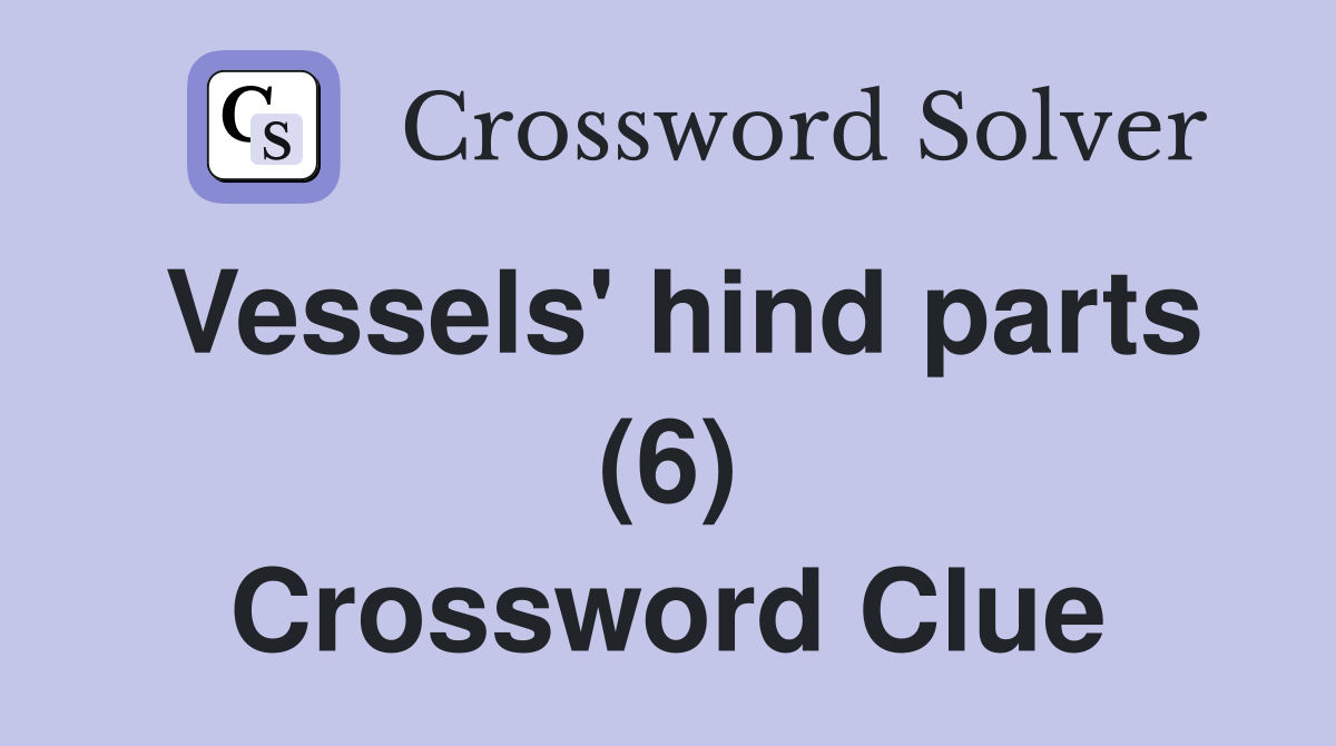 Vessels' hind parts (6) Crossword Clue