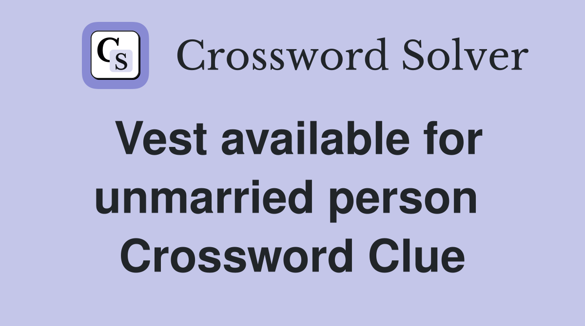 Vest available for unmarried person  Crossword Clue