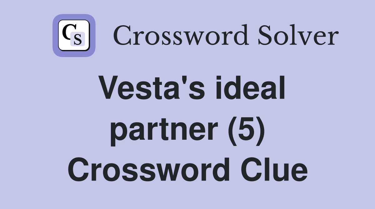 Vesta's ideal partner (5) Crossword Clue
