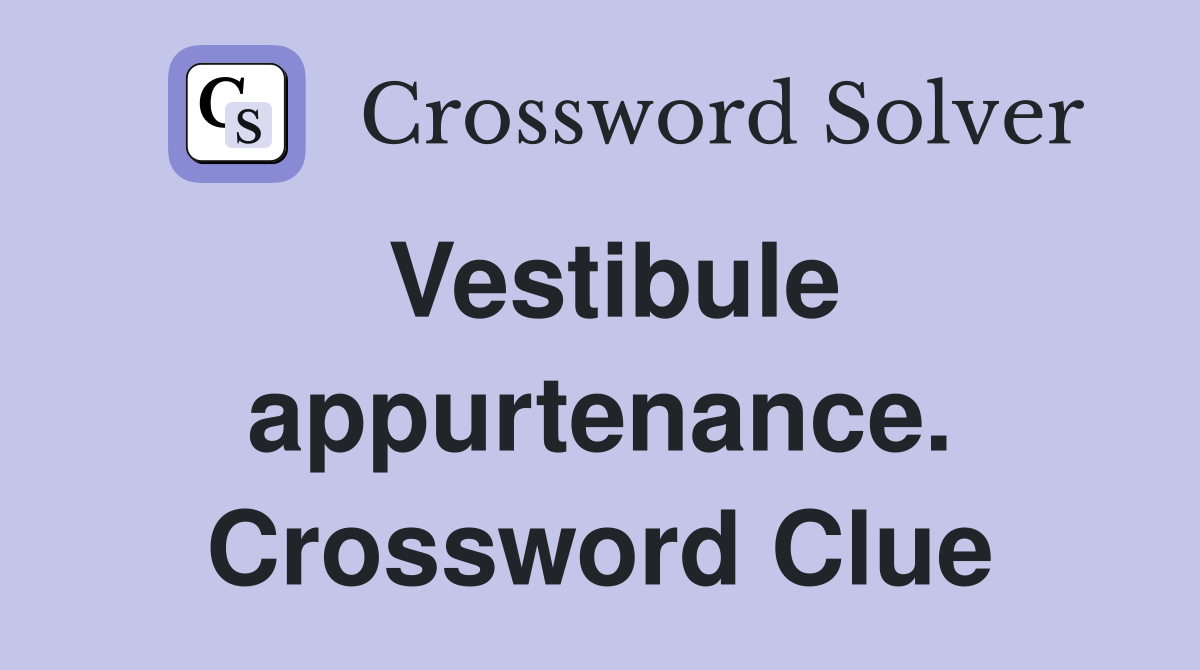 Vestibule appurtenance. Crossword Clue