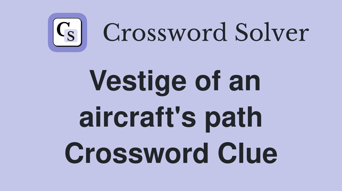 Vestige of an aircraft's path Crossword Clue