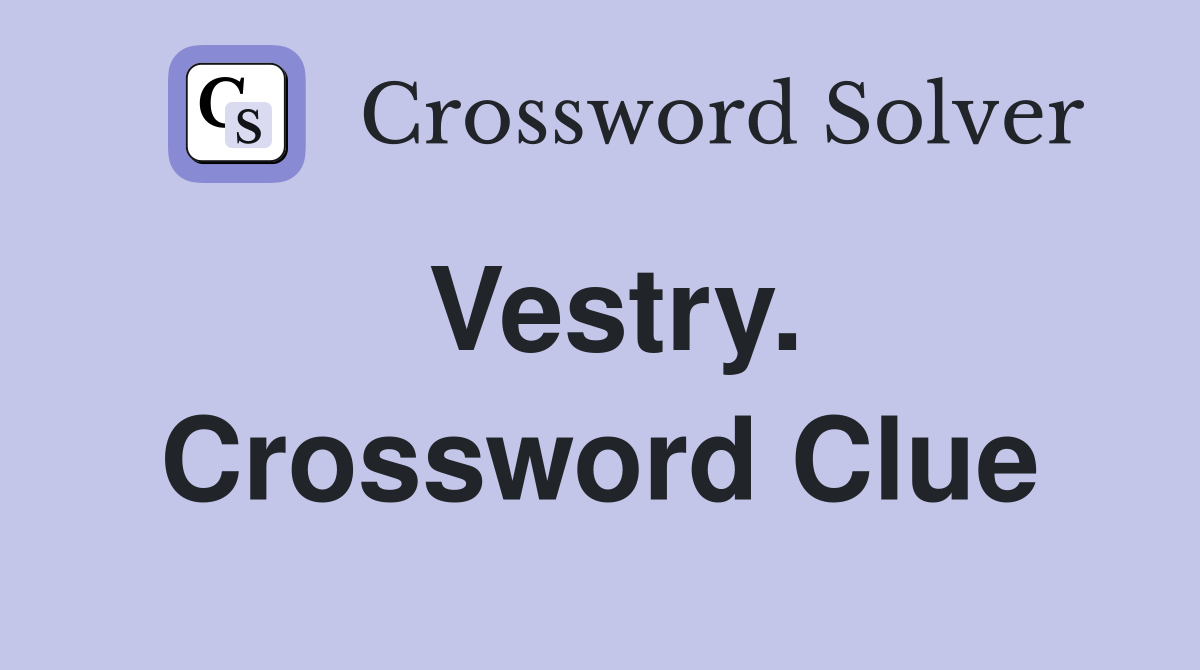 Vestry. Crossword Clue