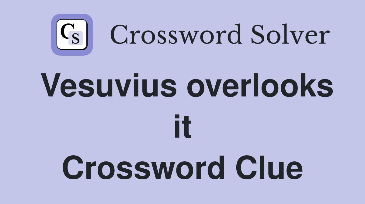 Vesuvius overlooks it Crossword Clue