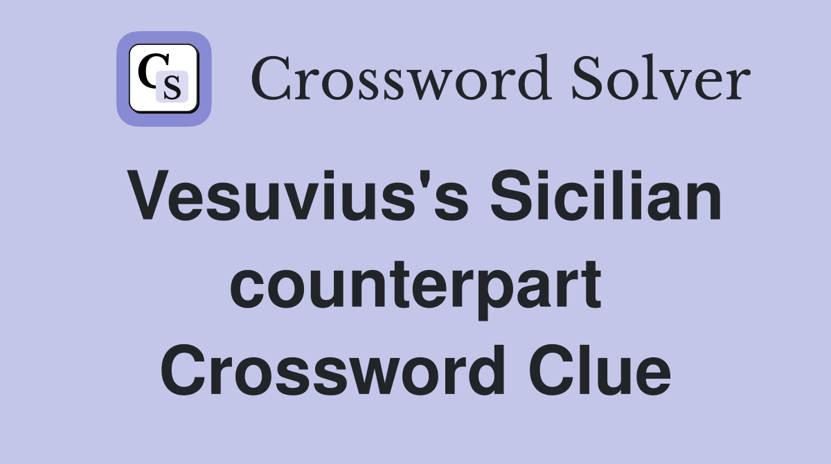 Vesuvius's Sicilian counterpart Crossword Clue