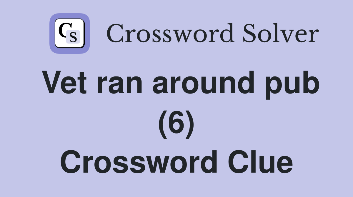 Vet ran around pub (6) Crossword Clue