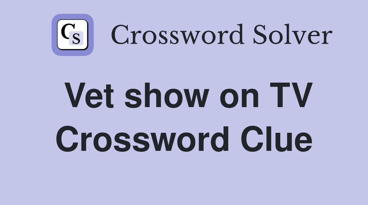 Vet show on TV Crossword Clue