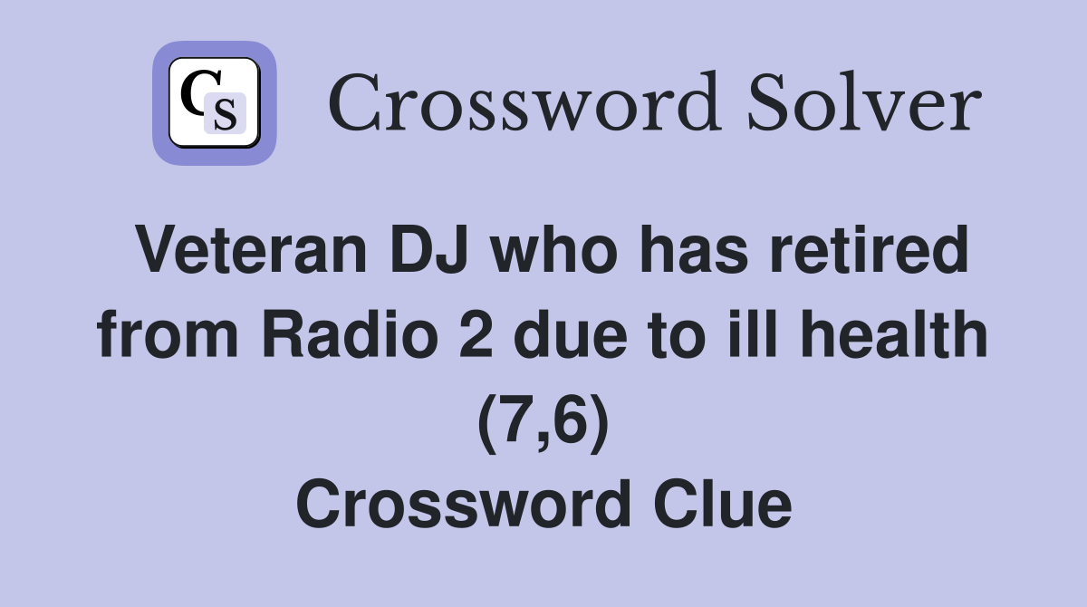 Veteran DJ who has retired from Radio 2 due to ill health (7,6) Crossword Clue