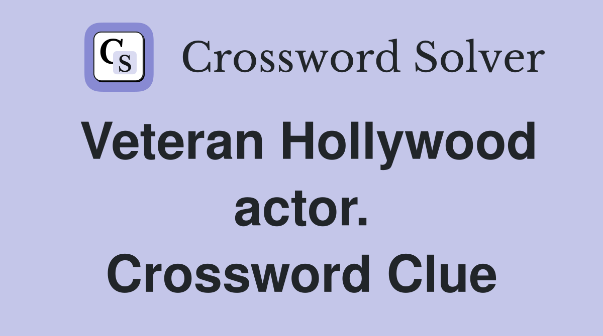 Veteran Hollywood actor. Crossword Clue