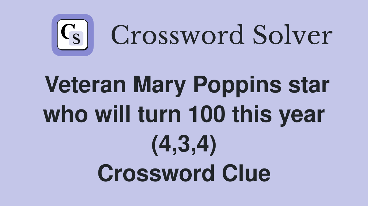 Veteran Mary Poppins star who will turn 100 this year (4,3,4) Crossword Clue
