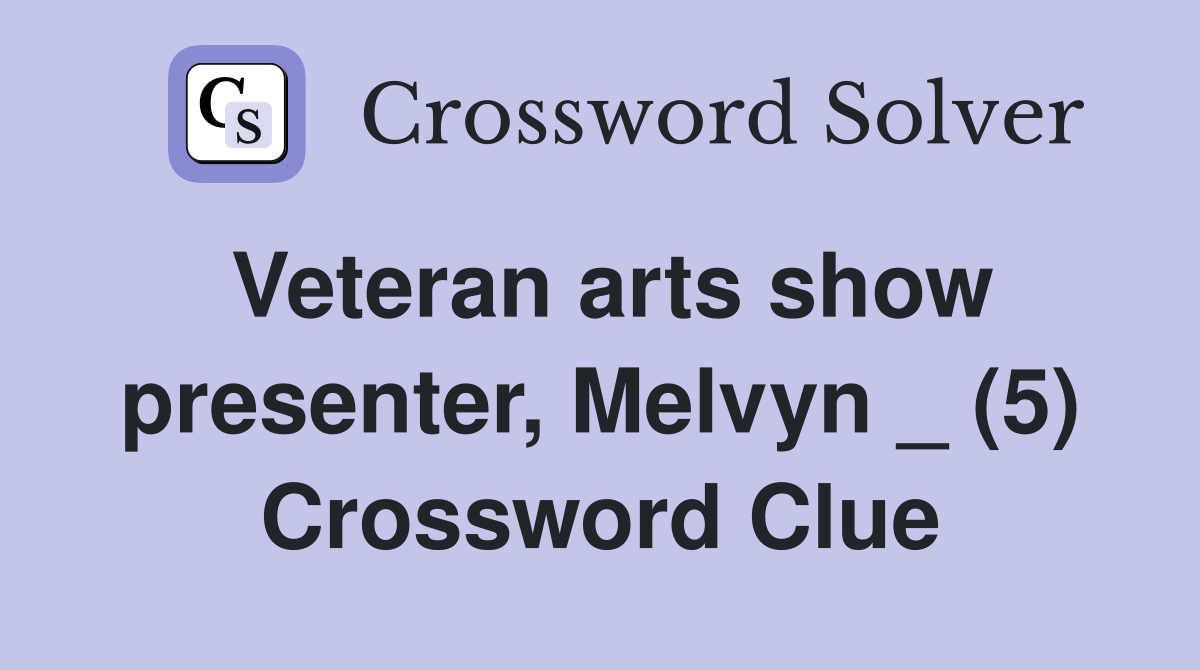 Veteran arts show presenter, Melvyn _ (5) Crossword Clue