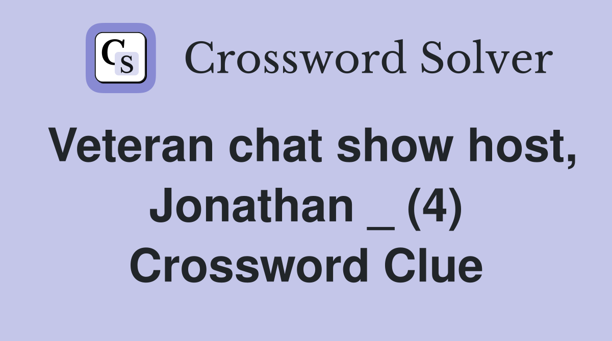Veteran chat show host, Jonathan _ (4) Crossword Clue