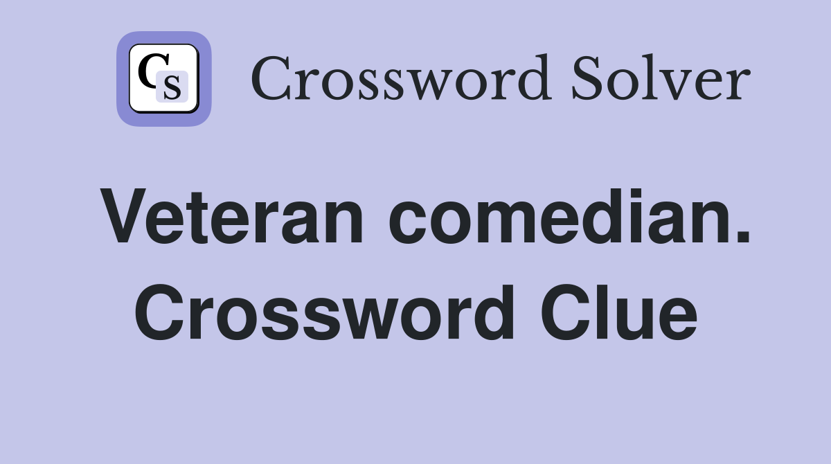 Veteran comedian. Crossword Clue