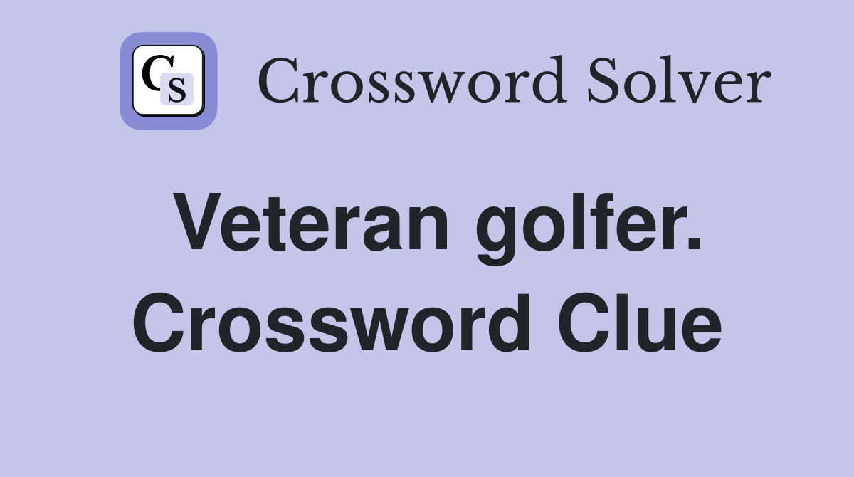 Veteran golfer. Crossword Clue