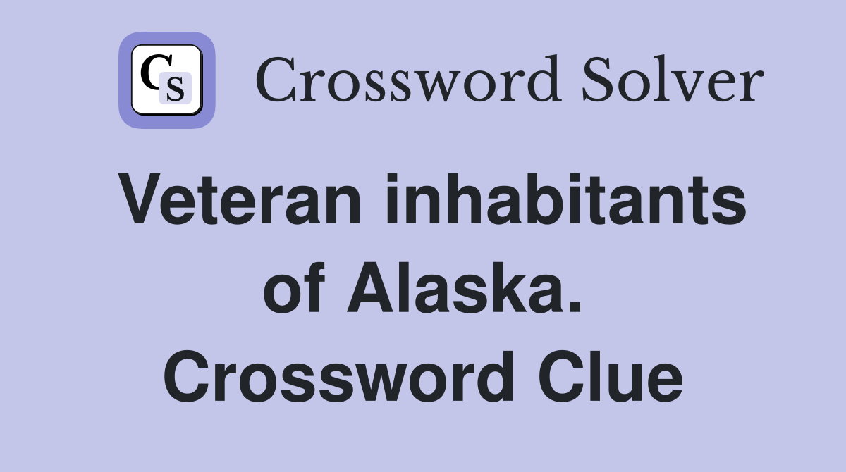 Veteran inhabitants of Alaska. Crossword Clue
