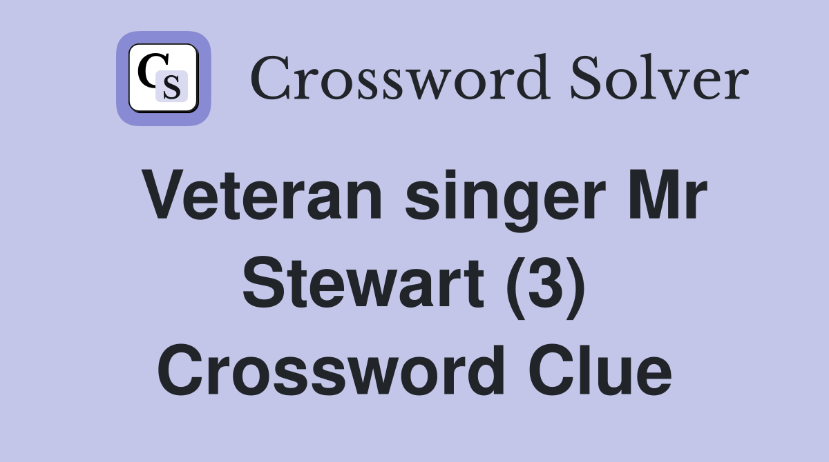 Veteran singer Mr Stewart (3) Crossword Clue