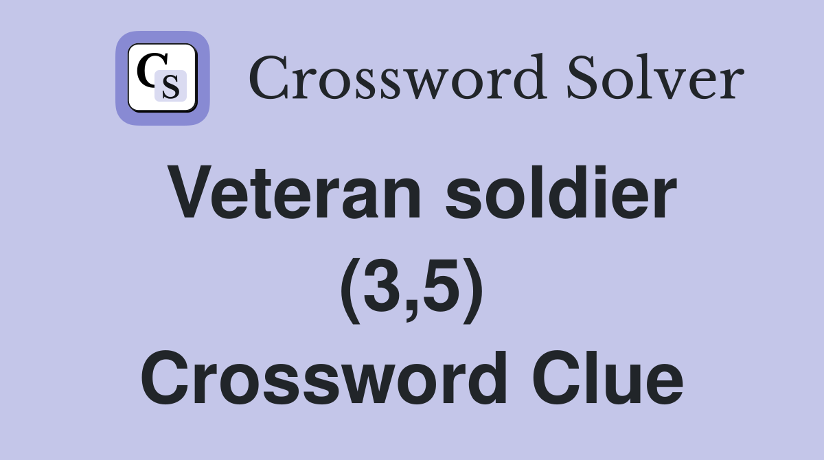 Veteran soldier (3,5) Crossword Clue