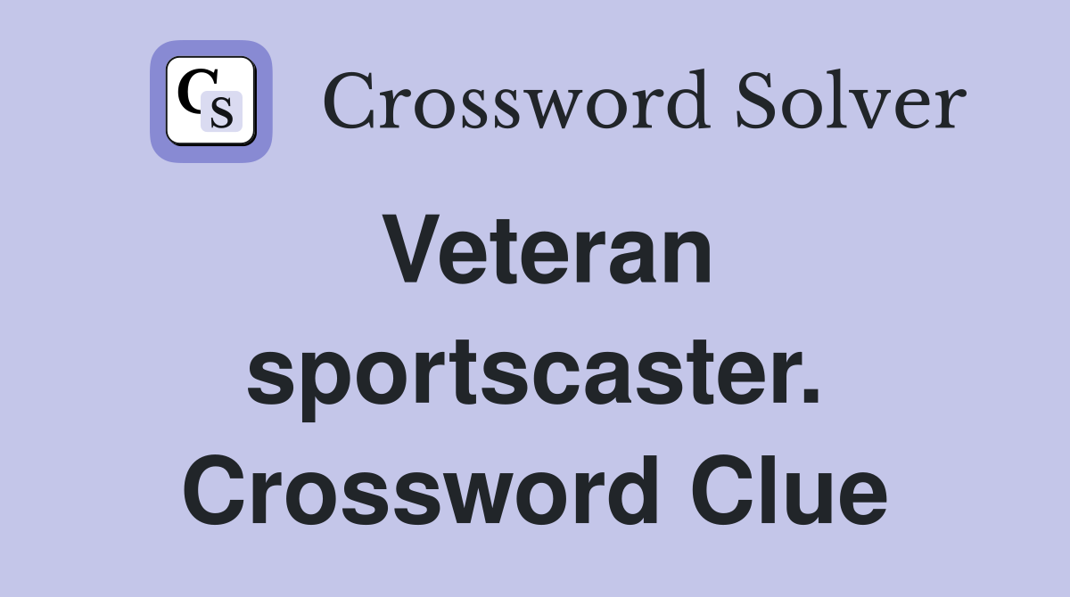 Veteran sportscaster. Crossword Clue