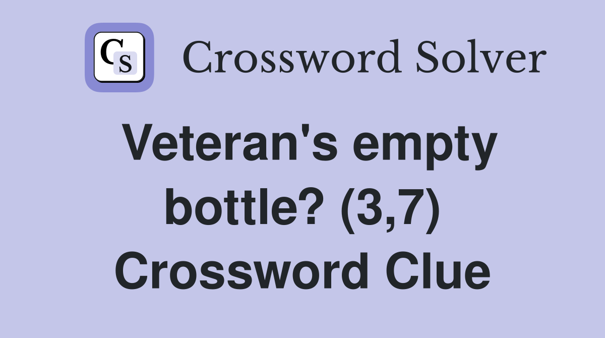 Veteran's empty bottle? (3,7) Crossword Clue