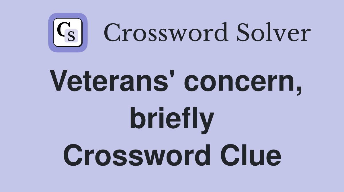 Veterans' concern, briefly Crossword Clue
