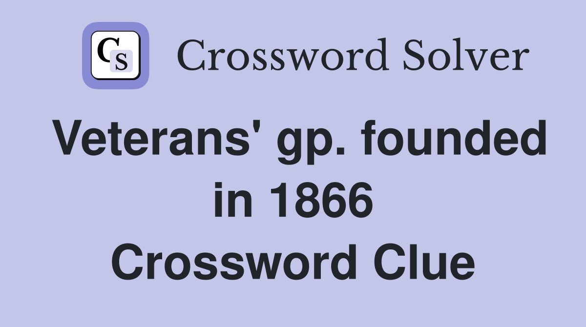 Veterans' gp. founded in 1866 Crossword Clue